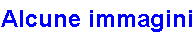 Alcune immagini